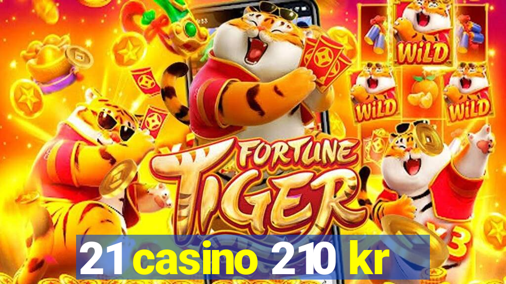 21 casino 210 kr