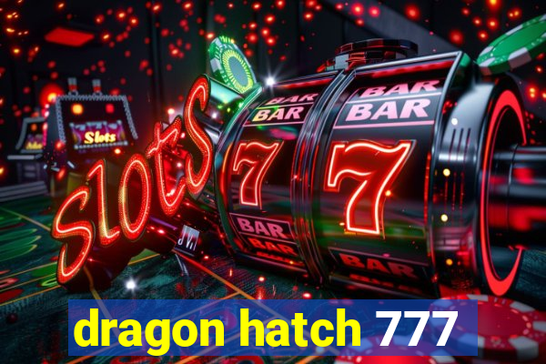 dragon hatch 777