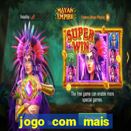 jogo com mais chances de ganhar