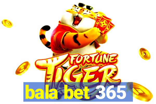 bala bet 365