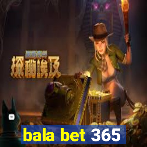 bala bet 365