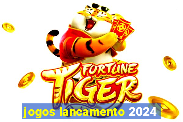 jogos lancamento 2024