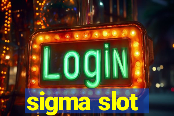 sigma slot