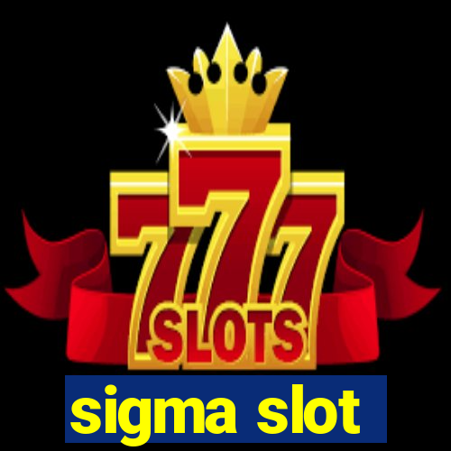 sigma slot