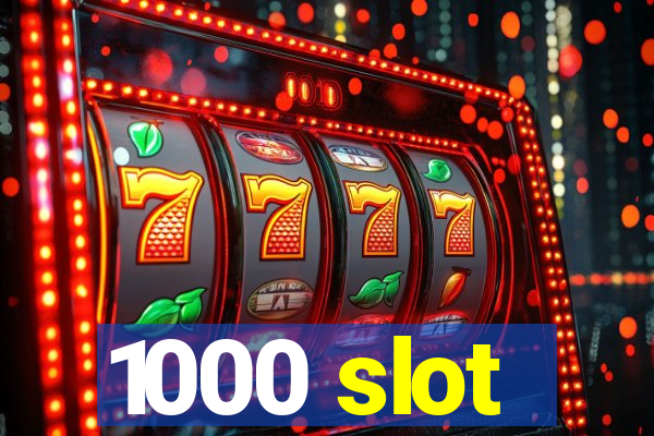 1000 slot