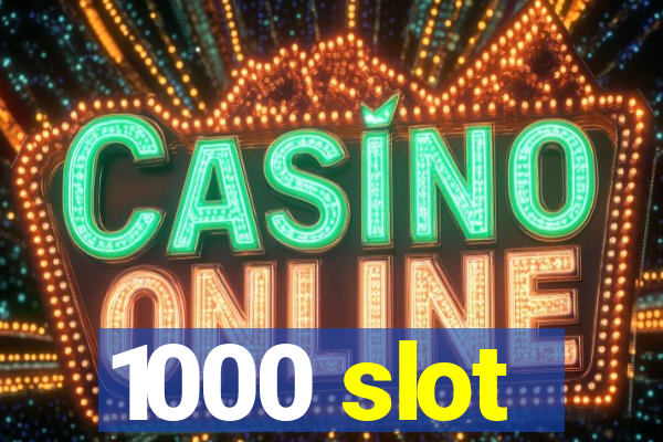 1000 slot