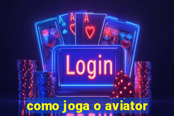 como joga o aviator