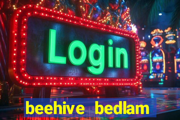 beehive bedlam reactors slot