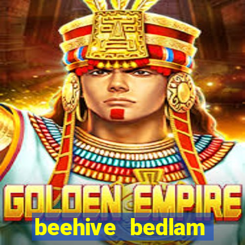 beehive bedlam reactors slot