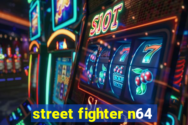 street fighter n64