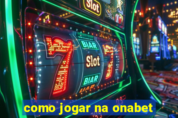 como jogar na onabet