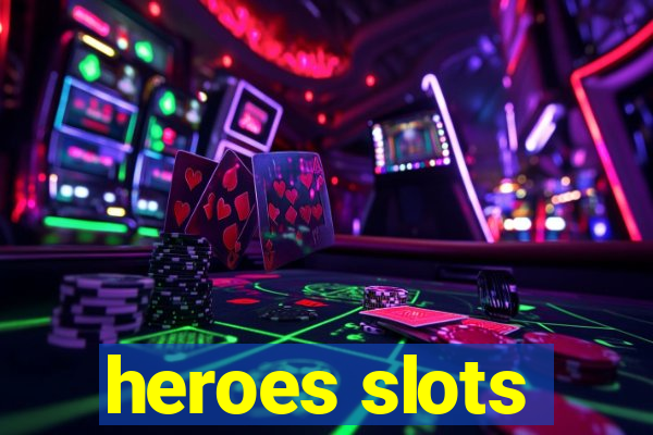 heroes slots