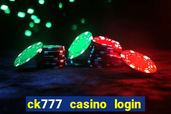 ck777 casino login register mobile