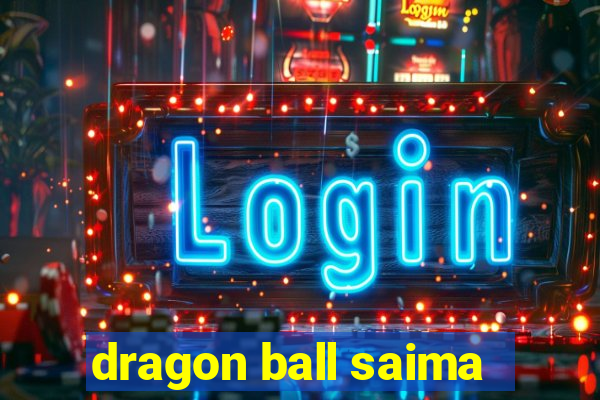 dragon ball saima