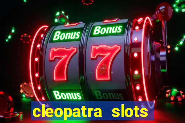 cleopatra slots free game