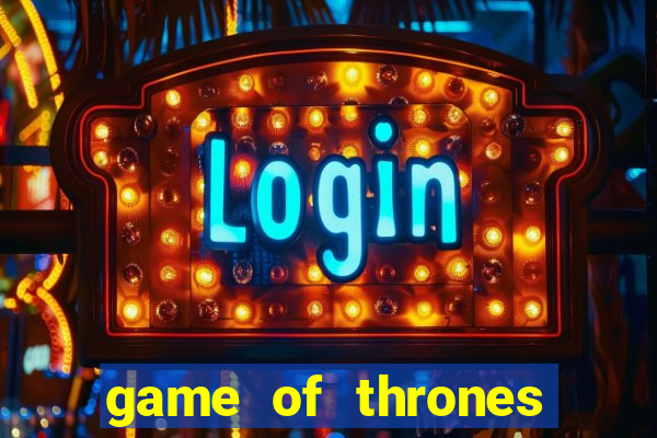 game of thrones slot game