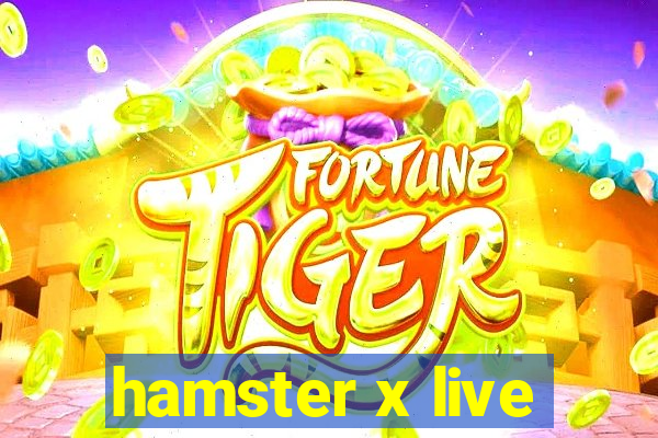 hamster x live