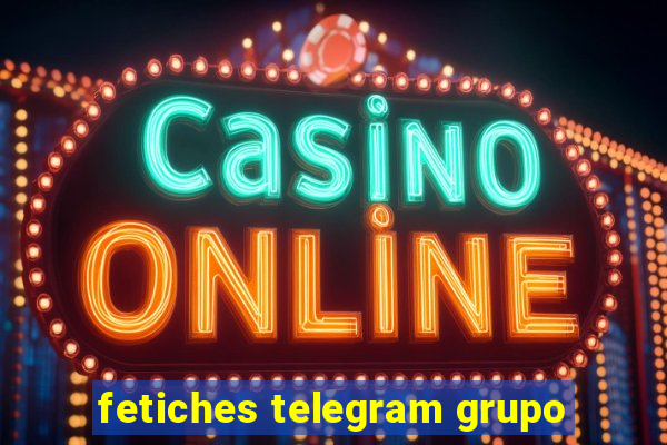 fetiches telegram grupo