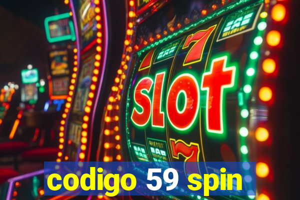 codigo 59 spin