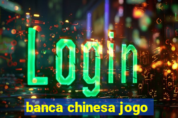 banca chinesa jogo