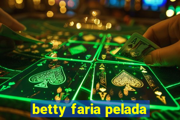 betty faria pelada