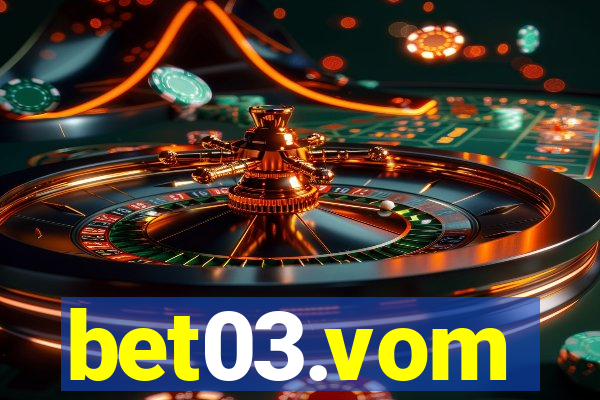 bet03.vom