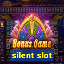 silent slot