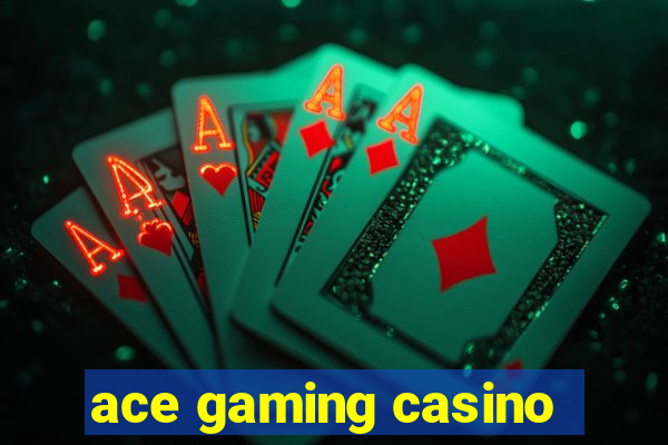 ace gaming casino