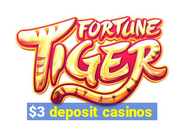 $3 deposit casinos