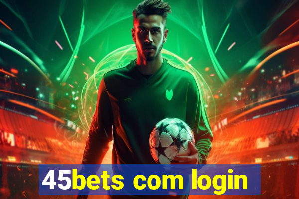 45bets com login