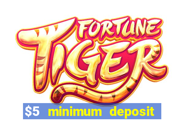 $5 minimum deposit casino 2019 nz