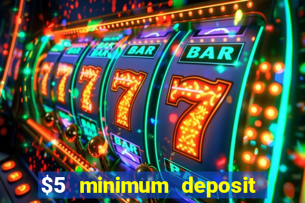 $5 minimum deposit real money casino canada