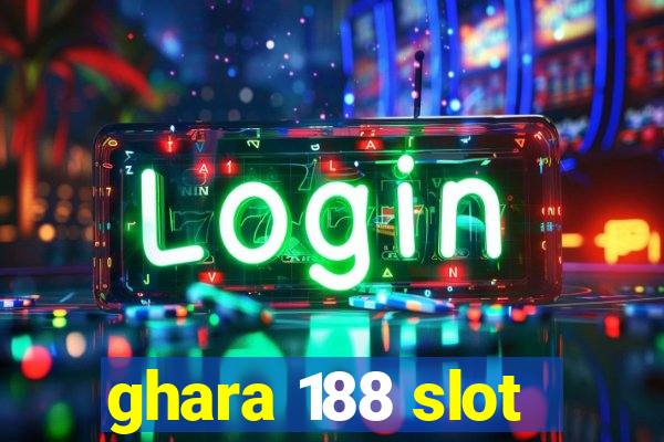 ghara 188 slot