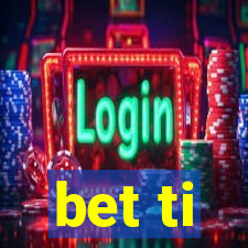 bet ti