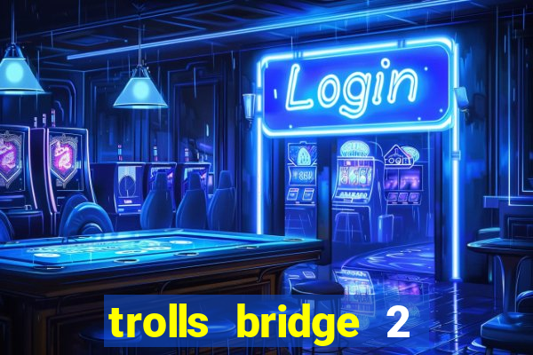 trolls bridge 2 slot free play