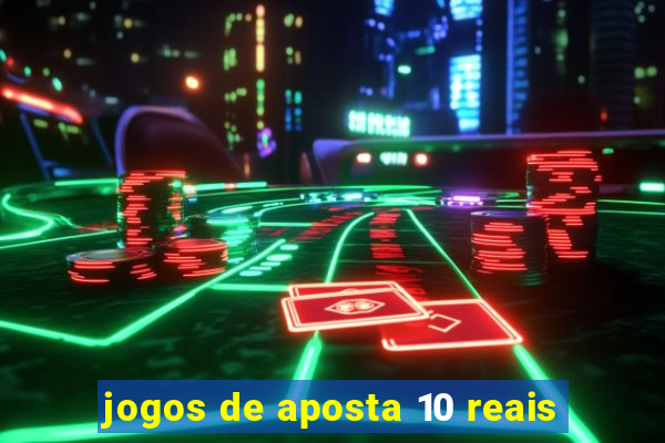 jogos de aposta 10 reais