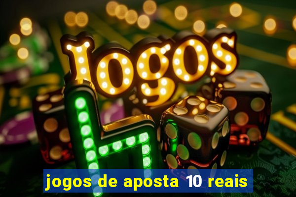 jogos de aposta 10 reais