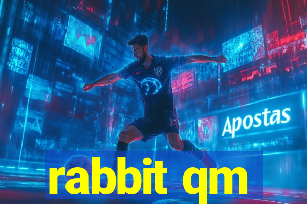 rabbit qm