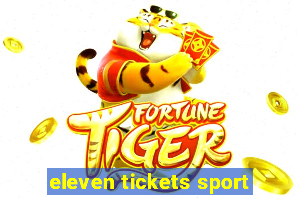 eleven tickets sport