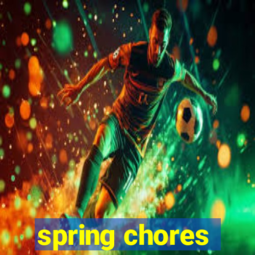 spring chores