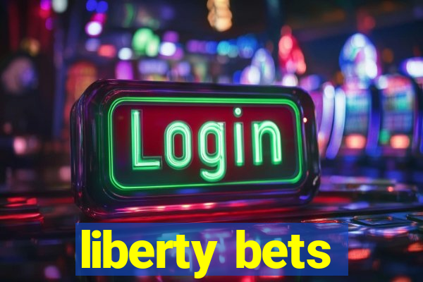 liberty bets