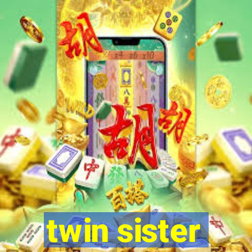 twin sister