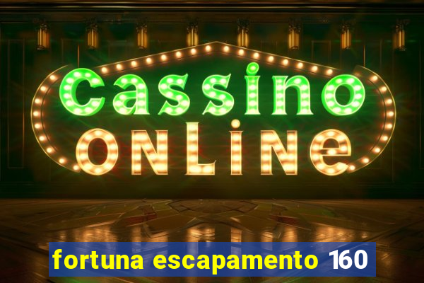 fortuna escapamento 160