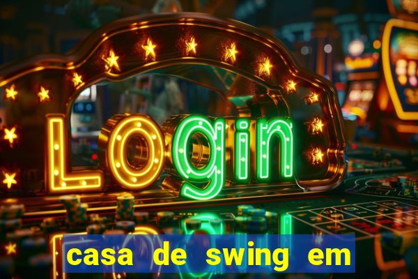 casa de swing em foz do igua鑾絬