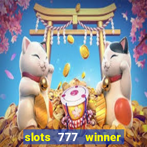 slots 777 winner paga mesmo