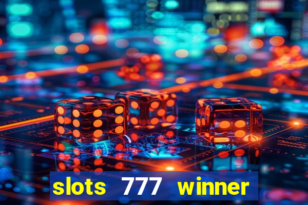 slots 777 winner paga mesmo