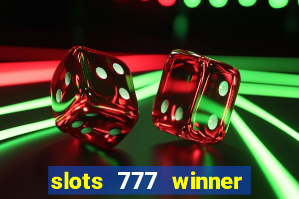 slots 777 winner paga mesmo