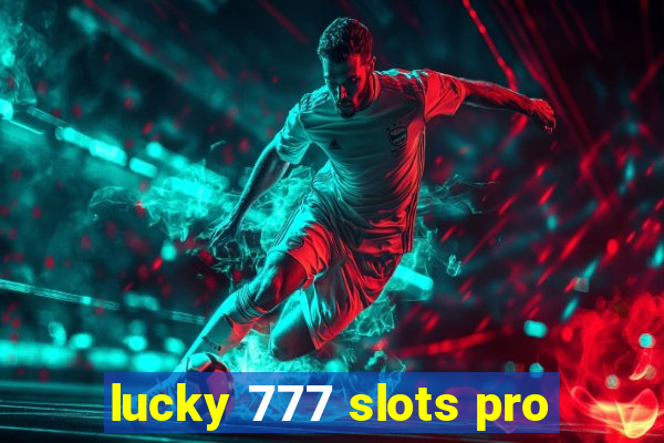 lucky 777 slots pro