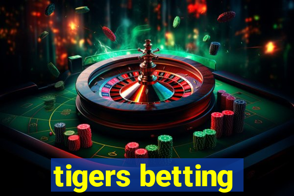 tigers betting