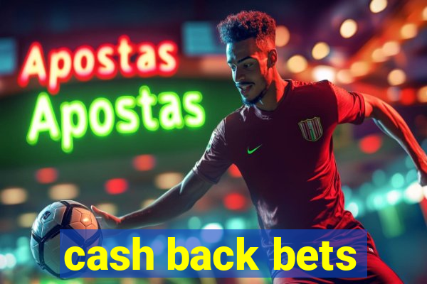 cash back bets